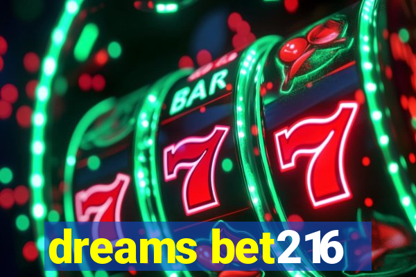 dreams bet216